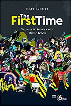 The First Time: Stories & Songs from Music Icons : Stories & Songs from Music Icons