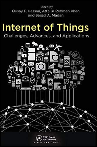 Internet of Things : Challenges, Advances, and Applications