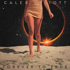 ELLIOTT CALEB - FOREVER TO FADE - CD image 1
