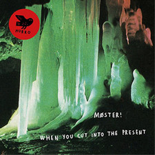 Moster! - When You Cut Into The Present - CD image 1