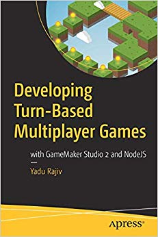 Developing Turn-Based Multiplayer Games : with GameMaker Studio 2 and NodeJS