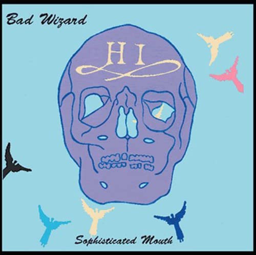 BAD WIZARD - SOPHISTICATED MOUTH - CD image 1