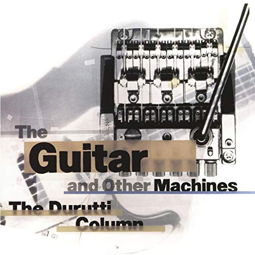 Durutti Column - Guitar And Other Machines Deluxe - CD image 1