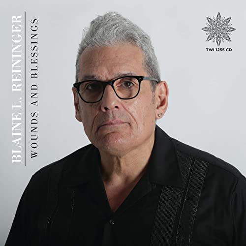 BLAINE L. REININGER - WOUNDS AND BLESSINGS - CD image 1