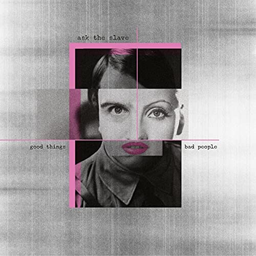 ASK THE SLAVE - GOOD THINGS BAD PEOPLE (LTD.DIGI) - CDD image 1