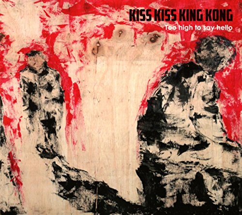 Kiss Kiss King Kong - Too High To Say Hello - CD image 2