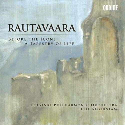 Rautavaara: Before the Icons/A Tapestry of Life