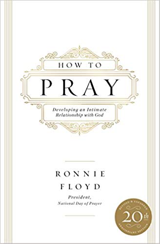 How to Pray : Developing an Intimate Relationship with God