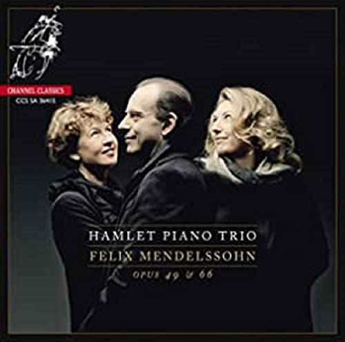 Hamlet Piano Trio - Felix Mendelssohn: Opus 49 & 66 - CD