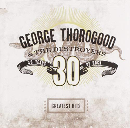 George Thorogood & T - Greatest Hits: 30 Years Of Rock - CD image 1