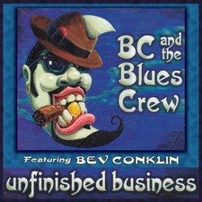 BC & THE BLUES CREW - UNFINISHED BUSINESS - CD image 1