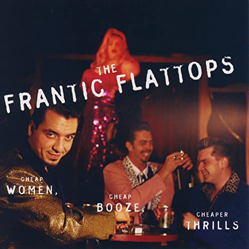 FRANTIC FLATTOPS - CHEAP WOMEN, CHEAP BOOZE, CHEAPER THRILLS - CD image 1