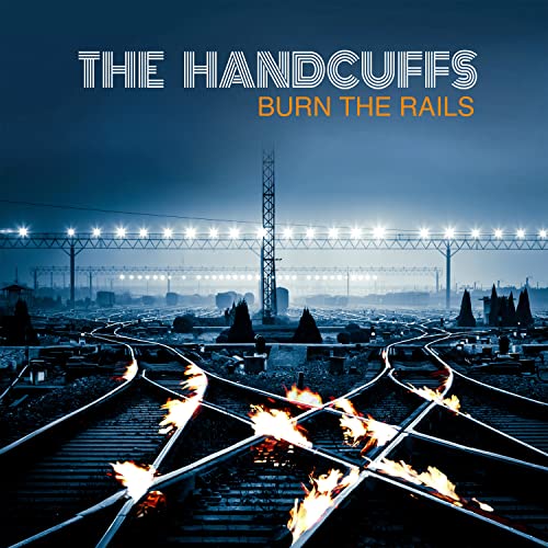 HANDCUFFS - BURN THE RAILS - CD image 1