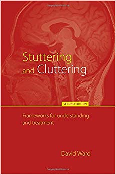 Stuttering and Cluttering (Second Edition) : Frameworks for Understanding and Treatment