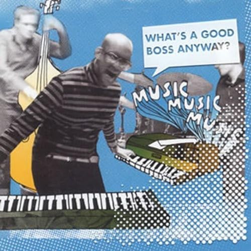 Musicmusicmusic - What's A Good Boss Anyway? - CD image 1