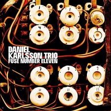 Daniel Karlsson Trio - Fuse Number Eleven - CD image 1
