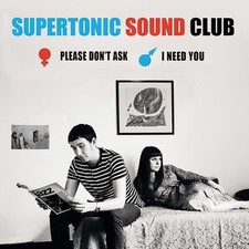 SUPERTONIC SOUND CLU - PLEASE DON'T ASK/I NEED YOU - Vinyl Record 7" image 1