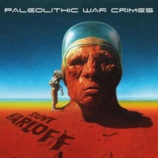 SAINT KARLOFF - PALEOLITHIC WAR CRIMES - CD image 1