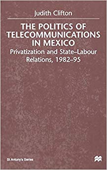 The Politics of Telecommunications In Mexico : The Case of the Telecommunications Sector