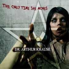 DR. ARTHUR KRAUSE - ONLY TIME SHE MOVES - CD image 1