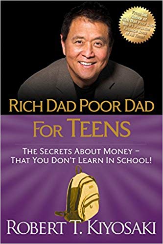 Rich Dad Poor Dad for Teens : The Secrets about Money--That You Don't Learn in School!