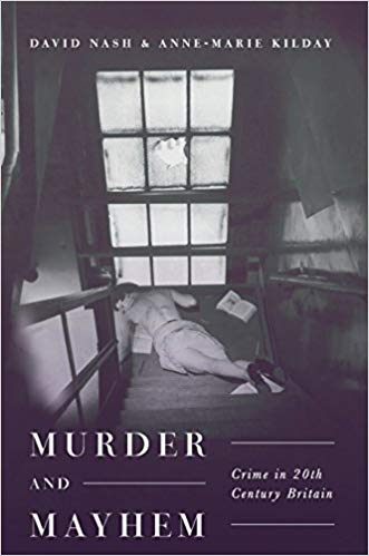 Murder and Mayhem : Crime in Twentieth-Century Britain