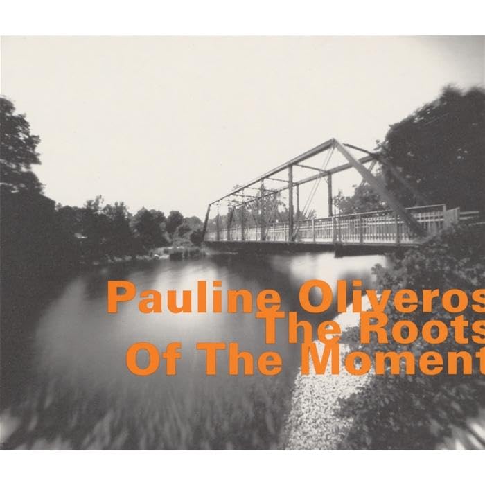 Pauline Oliveros - Roots Of The Moment - CD image 1
