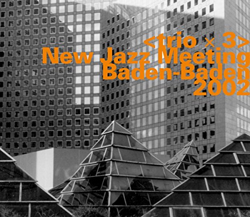 <trio x 3> - New Jazz Meeting Baden-Baden 2002 - CD image 1
