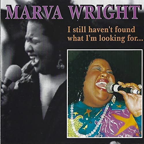 MARVA WRIGHT - I STILL HAVEN'T FOUND WHAT I AM LOOKING FOR - CD image 1