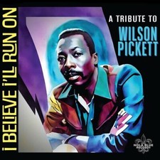 VARIOUS ARTISTS - I BELIEVE I'LL RUN ON: A TRIBUTE TO WILSON PICKETT - image 1