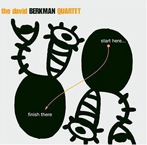 David Berkman Quarte - Start Here... Finish There - CD image 1