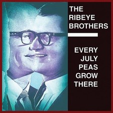RIBEYE BROTHERS - EVERY JULY PEAS GROW RE - CD image 1