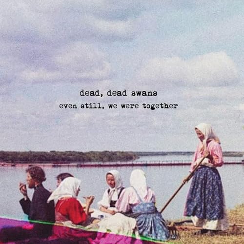 DEAD - EVEN STILL, WE WERE TOGETHER - CD