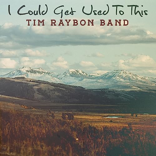 TIM RAYBON BAND - I COULD GET USED TO THIS - CD image 1