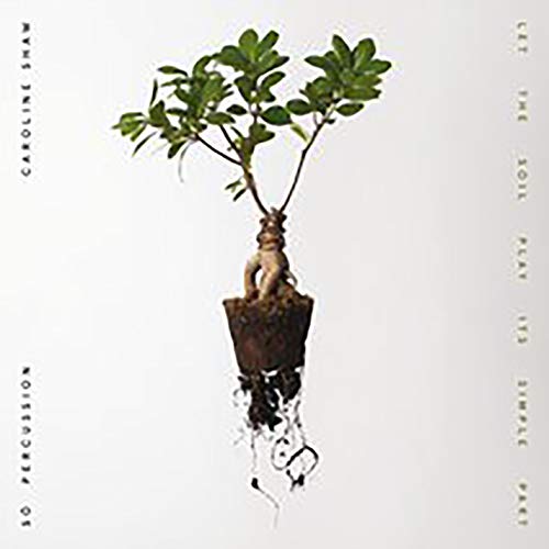 SO Percussion - Caroline Shaw: Let the Soil Play Its Simple Part - Vi image 1