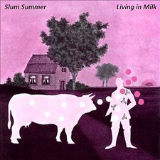 SLUM SUMMER - - LIVING IN MILK - CD - CD image 1
