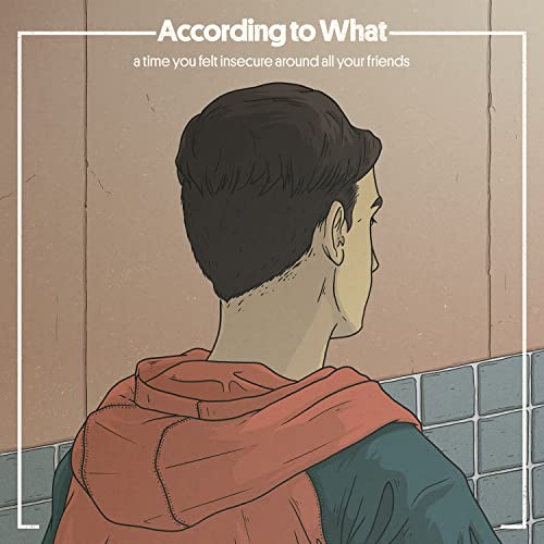 According to What - A Time You Felt Insecure Around All Your Friends - image 1