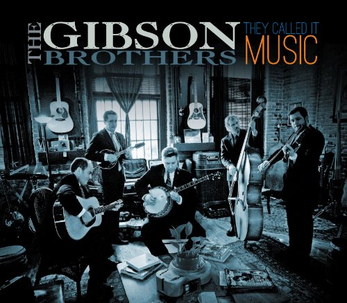 Gibson Brothers - y Called It Music - CD image 1