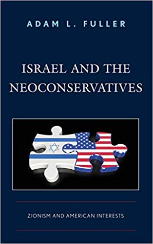 Israel and the Neoconservatives : Zionism and American Interests