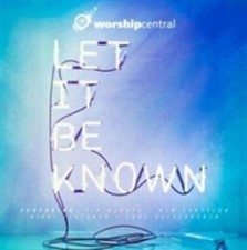 Worship Central - Let It Be Known - CD image 1
