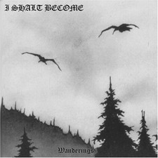 I SHALT BECOME - WANDERINGS - CD image 1