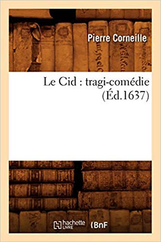 Le Cid : Tragi-Com die ( d.1637)