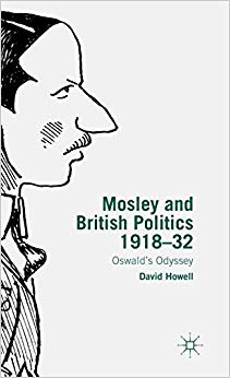 Mosley and British Politics 1918-32 : Oswald's Odyssey