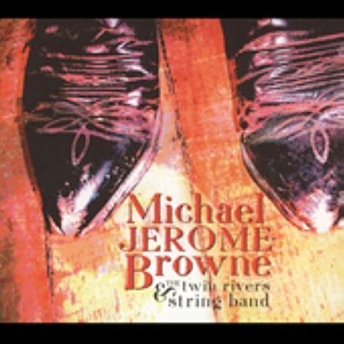BROWNE MICHAEL JEROM - AND THE TWIN RIVERS STRING BAN - CD image 1