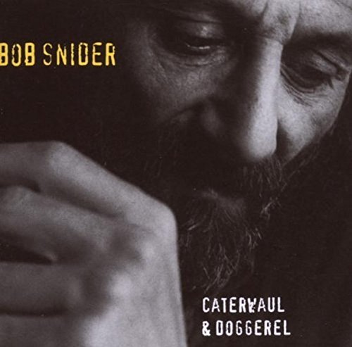 SNIDER BOB - CATERWAUL & DOGGEREL - CD