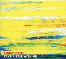 KENT ENOCH - TAKE A TRIP WITH ME - CD image 1