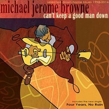 Michael Jerome Brown - Cant Keep a Good Man Down - CD image 1