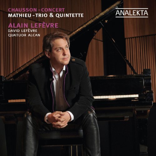 Alain Lefevre - Chausson - Concert, Mathieu - Trio & Quintette - CD image 1