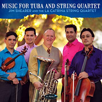 Jim Shearer and the La Catrina String Quartet: Music for Tuba...