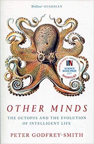 Other Minds : The Octopus and the Evolution of Intelligent Life